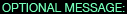 Optional Message: